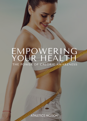 EMPOWERING YOUR HEALTH - The Power of Calorie Awareness